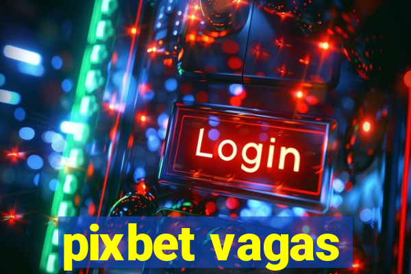 pixbet vagas